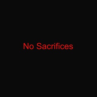 No Sacrifices