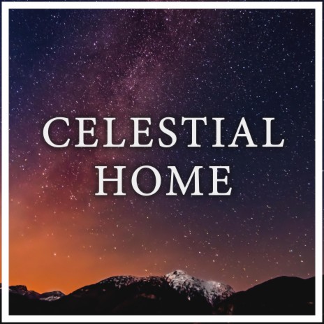 Celestial Home | Boomplay Music