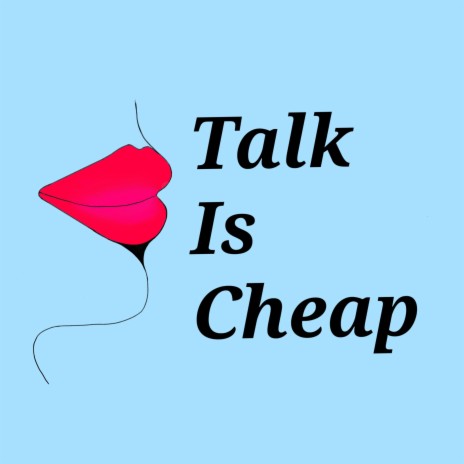 Talk Is Cheap | Boomplay Music