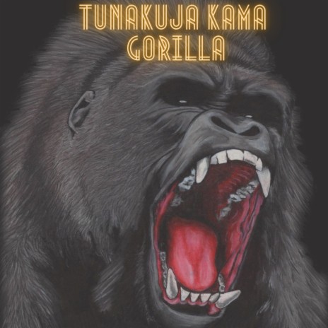 Tunakuja kama Gorilla | Boomplay Music