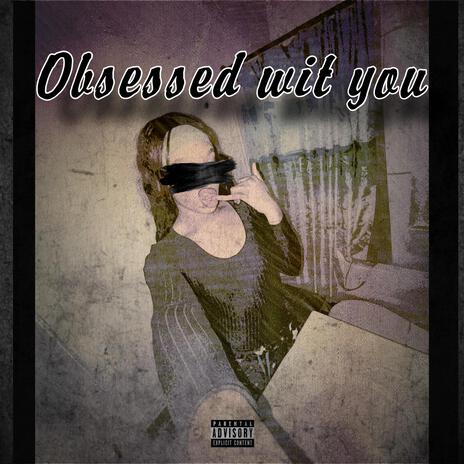 Obssesed wit you | Boomplay Music