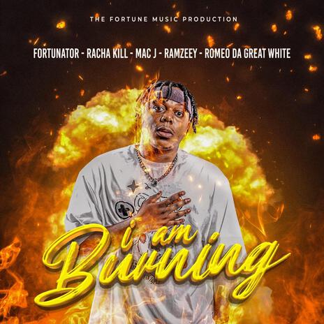 I am Burning ft. Ramzeey, Mac j, Racha Kill, Romeo Da great white & Swagbeatz01