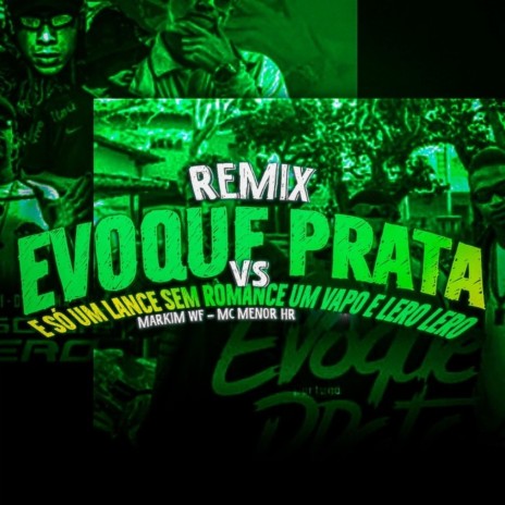 Evoque Prata Vs É Só um Lance Sem Romance um Vapo e Lero Lero (Remix) ft. Markim WF | Boomplay Music