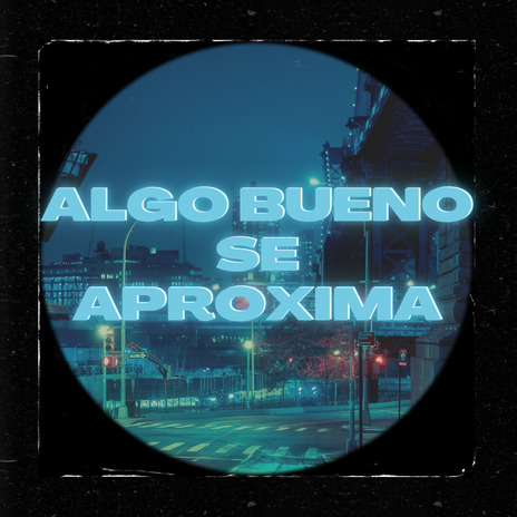 Algo bueno se aproxima | Boomplay Music