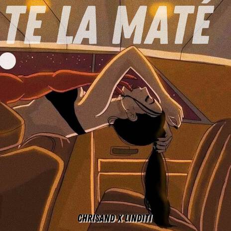 Te La Maté ft. Chrisand & Linditi | Boomplay Music