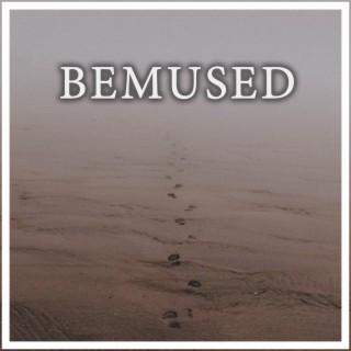 Bemused