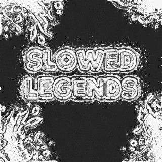 Slowed Legends