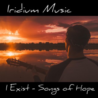 I Exist (Songs of Hope)