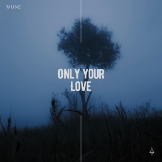 Only Your Love