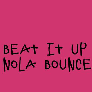 Beat it up (Nola Bounce)