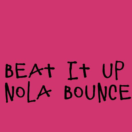 Beat it up (Nola Bounce) | Boomplay Music