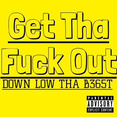 Get Tha Fuck Out | Boomplay Music