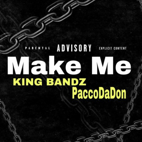 Make Me ft. PaccoDaDon | Boomplay Music