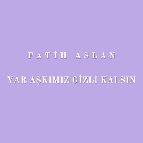 Yar Aşkımız Gizli Kalsın | Boomplay Music