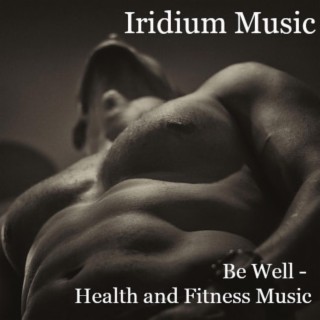 Be Well (Health and Fitness Music)