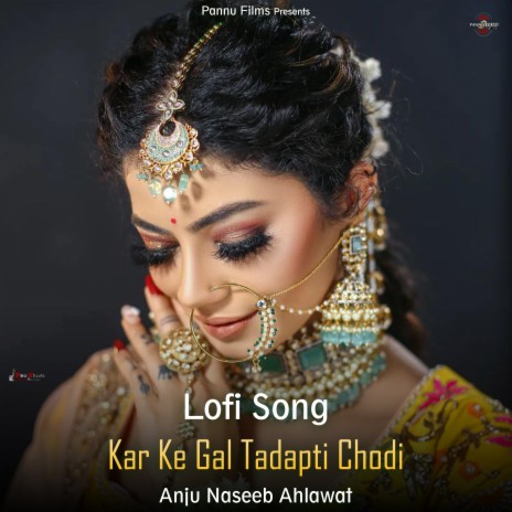 Kar Ke Gal Tadapti Chodi - Lofi Song | Boomplay Music