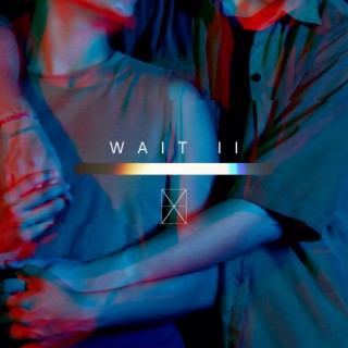 Wait II ft. YILIN & Exfil Records lyrics | Boomplay Music