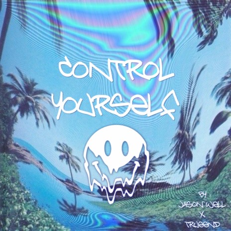 Control Yourself ft. trueend | Boomplay Music