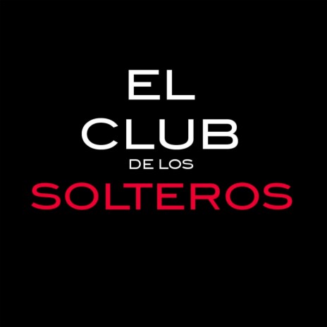 El Club de los Solteros | Boomplay Music