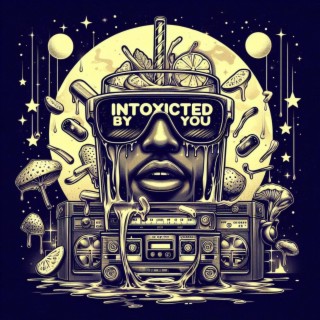 Intoxicated By You lyrics | Boomplay Music