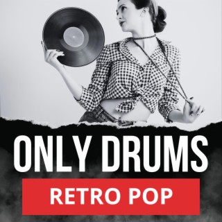 Only Drums Retro Pop