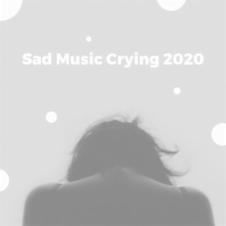 Sad Music Crying 2020