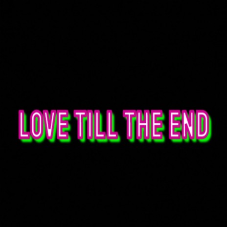 Love Till The End