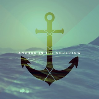 Anchor in the Undertow