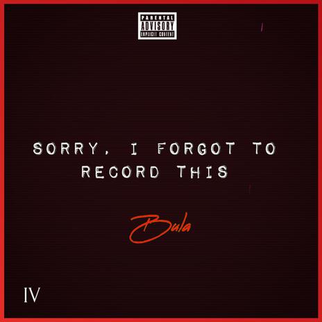 Sorry, I Forgot To Record This | Boomplay Music