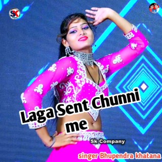 Laga Sent Chunni Me Chhori