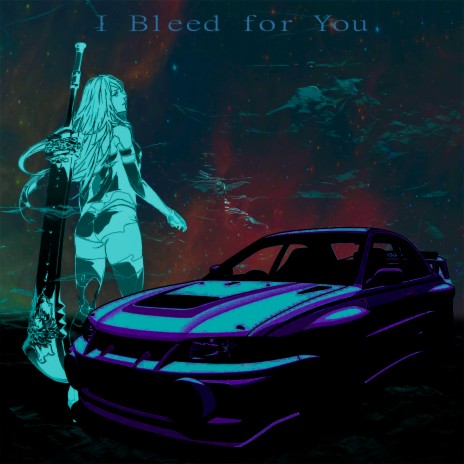 I Bleed for You