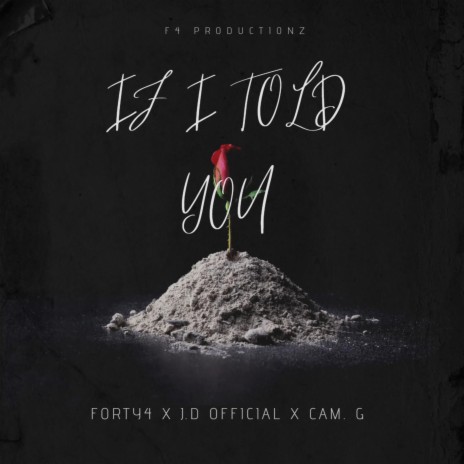 IF I TOLD YOU ft. J.D OFFICIAL & CAM G | Boomplay Music