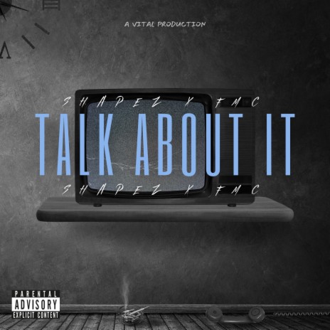 TALK ABOUT IT ft. Shapez | Boomplay Music