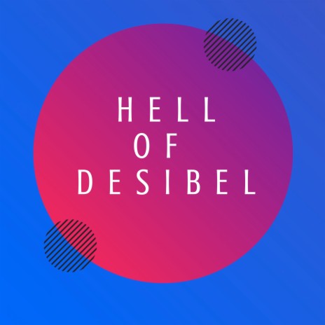 Hell of Desibel | Boomplay Music