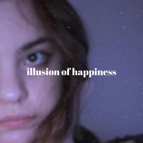 illusion of happiness