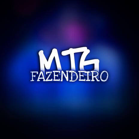 MTG FAZENDEIRO | Boomplay Music