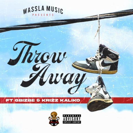 Throw Away ft. G Bizbe & Krizz kaliko | Boomplay Music