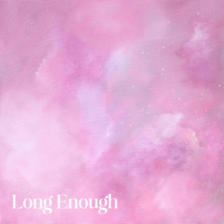 Long Enough lyrics | Boomplay Music