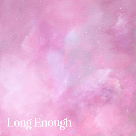 Long Enough | Boomplay Music