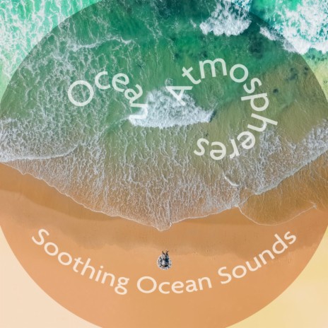 Ocean Atmospheres: Soothing Ocean Sounds | Boomplay Music