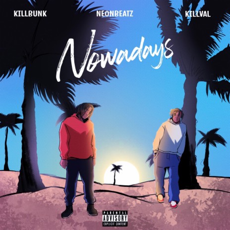 Nowadays ft. KillBunk & Killval | Boomplay Music