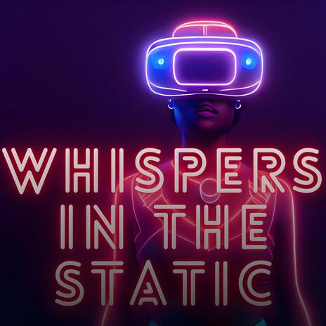 Whispers in the Static