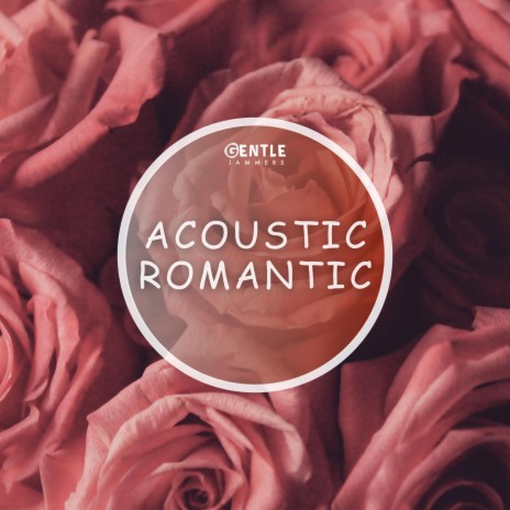 Acoustic Romantic | Boomplay Music