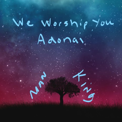 Manking - We Worship You - Adonai MP3 Download & Lyrics | Boomplay