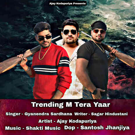 Trending M Tera Yaar ft. Ajay Kodapuriya | Boomplay Music