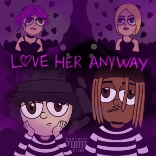 Love Her Anyway ft. KillBunk lyrics | Boomplay Music