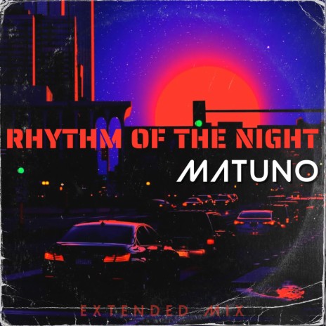 Matuno - Rhythm of the Night (Extended Mix) | Boomplay Music