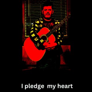 I Pledge my Heart