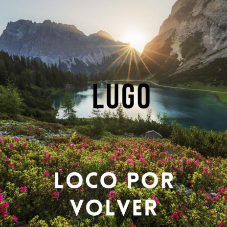 Loco por volver | Boomplay Music