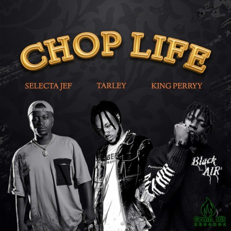 Chop Life ft. King Perryy & Selecta Jef | Boomplay Music